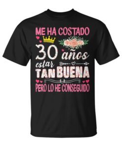 30th Birthday It's Taken Me 30 Years to Be This Good Unisex T-Shirt