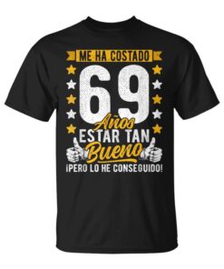 69th Birthday It Took Me 69 Years to Be This Good 69 Years Unisex T-Shirt