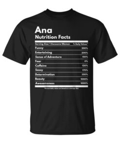 Ana Nutrition Facts Funny Gift Personalized Name Ana Unisex T-Shirt