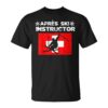 Apres Ski Instructor Skis For Parties Unisex T-Shirt