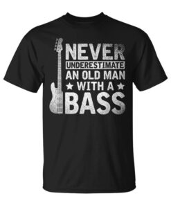 Bassist Never Underestimate An Old Man With Electric Bass Unisex T-Shirt
