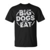 Big Dogs Gotta Eat Workout Sports Motivation Unisex T-Shirt