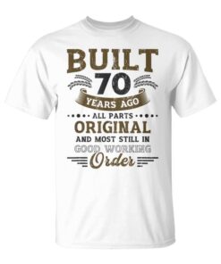 Built 70 Years Ago All Original Parts 70th Birthday Unisex T-Shirt
