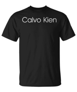 Calvo Kien Funny And Humorous Gift For Men Humor Unisex T-Shirt