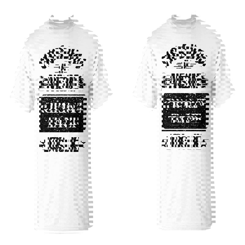 Corporate-Trainer-Gifts-Funny-Quote-Corporate-Trainer-Unisex-T-Shirt