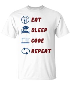 Eat Sleep Code Repeat It Geeks And Computer Scientists Unisex T-Shirt