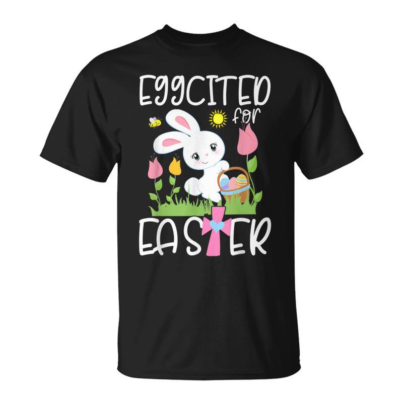 Eggcited For Easter Funny Easter Bunny Pun For Christian Girls Unisex T-Shirt