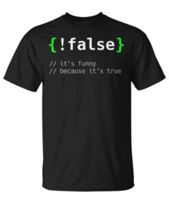 False Funny Gift Computer Programmer Coding Unisex T-Shirt