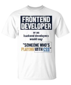 Frontend Developer Software Engineer Developer Programmer Unisex T-Shirt