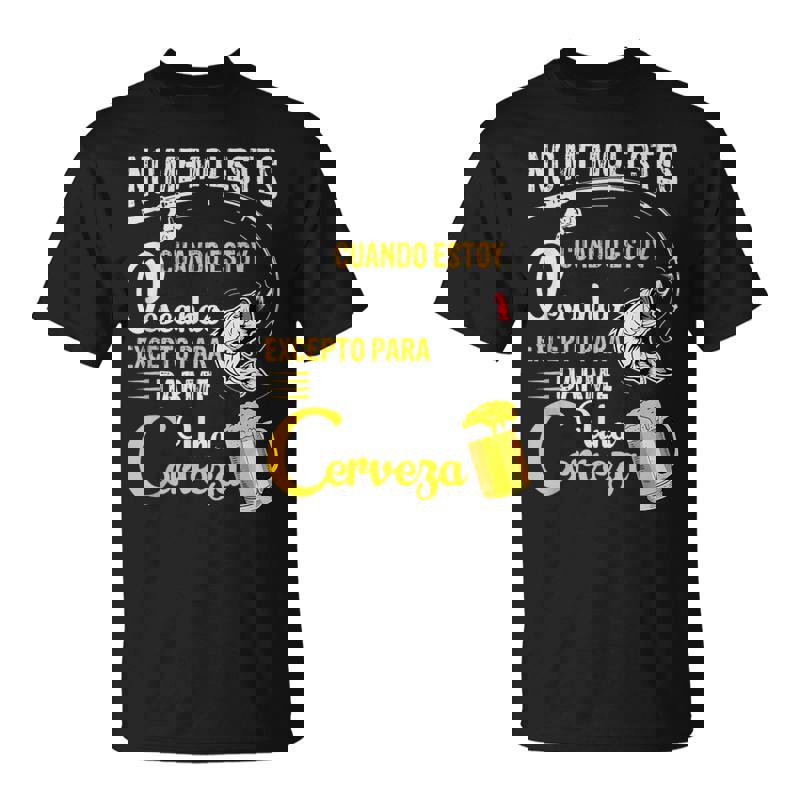 Funny Fisherman Joke Fishing And Beer Unisex T-Shirt