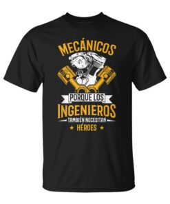 Funny Man Mechanics Because Engineers Need Heroes Unisex T-Shirt
