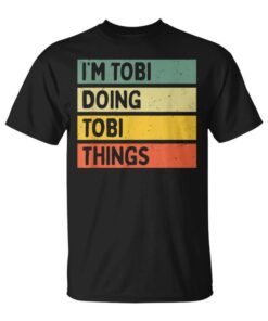 Funny Personalized Quote I'm Tobi Doing Tobi Things Unisex T-Shirt