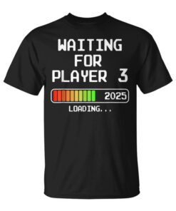 Future Dad 2025 Waiting For Player 3 Wait Loading Mom Unisex T-Shirt
