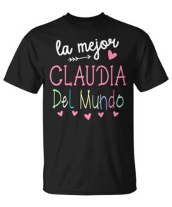 Gift For Claudia's Name The Best Claudia In The World Unisex T-Shirt