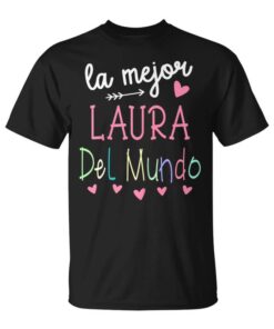 Gift For Laura's Name The Best Laura In The World Unisex T-Shirt
