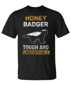 Honey Badger Tough And Unstoppable Animals Honey Badger Unisex T-Shirt