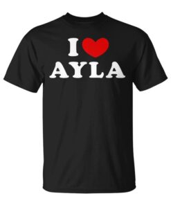 I Love Ayla I Love Ayla Unisex T-Shirt