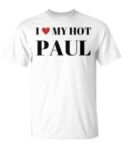 I Love My Hot Paul Design Unisex T-Shirt