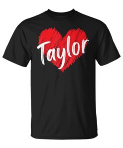 I Love Taylor Heart Personalized Name Taylor Unisex T-Shirt