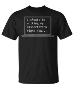 I Should Be Writing My Thesis Right Now Phd Unisex T-Shirt