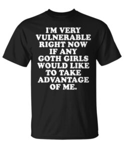 I'm Merryulnerable Right Now If Any Goth Girls Unisex T-Shirt