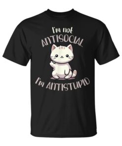 I'm Not Antisocial I'm Antistupid With Cat Unisex T-Shirt