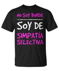 I'm Not Borde I'm Selective Sympathy Funny Design Unisex T-Shirt