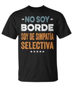 I'm Not Borde I'm Selective Sympathy Original Funny Unisex T-Shirt