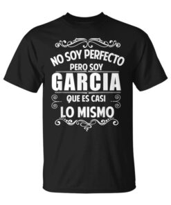 I'm Not Perfect But I'm García Last Name Team Latino García Unisex T-Shirt