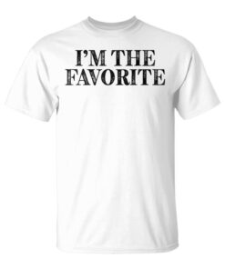 I'm The Favorite Funny Unisex T-Shirt
