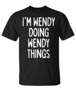 I'm Wendy Doing Wendy Things Funny Name Unisex T-Shirt