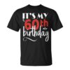 It's My 60Th Birthday T Graphic Design Celebration Unisex T-Shirt