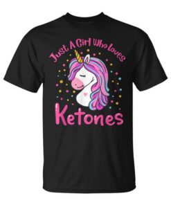 Just A Girl Who Loves Ketones Funny Ketogenic Diet Keto Unisex T-Shirt