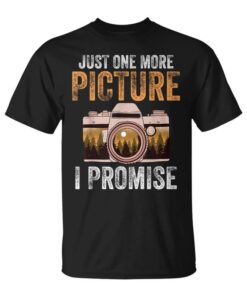 Just One More Photo I Promise Mom Photography Photographer Unisex T-Shirt