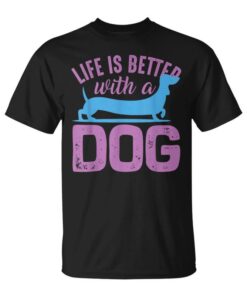 Life Is Better With A Dog Dog Saying Unisex T-Shirt