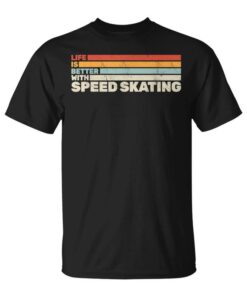 Life Is Better With Speed ​​Skating Retro Speedskater For Unisex T-Shirt