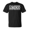 Lorenzo Funny Name Saying Lorenzo Unisex T-Shirt