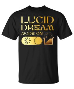 Lucid Dream Mode On Spiritual Lucid Dreamer Dreaming Unisex T-Shirt
