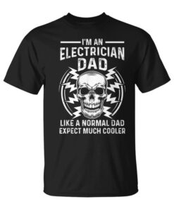 Man I'm An Electrician Dad Like A Normal Dad Gift Unisex T-Shirt