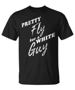 Man Pretty Fly For A Guy White Unisex T-Shirt