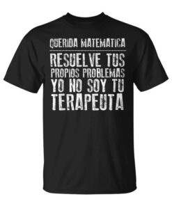 Mathematics Solve Your Problems I'm Not a Therapist Unisex T-Shirt