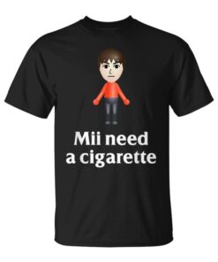 Mii Need A Cigarette Funny Humor Men's Unisex T-Shirt