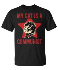 My Cat Is A Communist Funny Cat Lover Saying Unisex T-Shirt