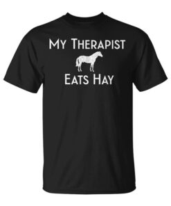 My Therapist Eats Hay Funny Horse Lover Unisex T-Shirt