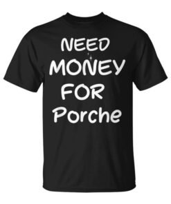Need Money For The Porch Unisex T-Shirt