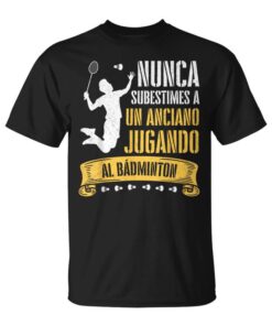 Never Underestimate An Old Man Playing Badminton Player Unisex T-Shirt