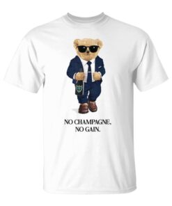 No Champagne No Gain Steps Up A Bear With Champagne Fun Unisex T-Shirt