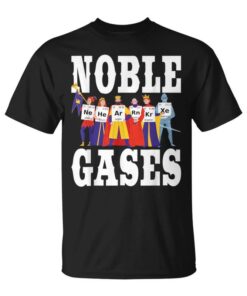 Noble Gases Chemistry Humor Science Teacher Periodic Table Unisex T-Shirt