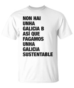 Non Hai Unha Galicia B Unisex T-Shirt
