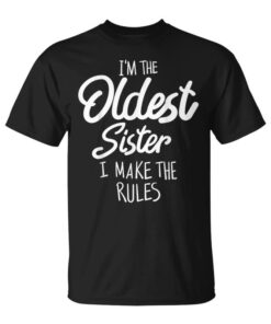 Oldest Sister I Make The Rules Matching Sibling Unisex T-Shirt